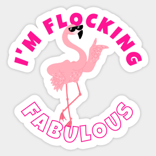 I'm Flocking Fabulous Flamingo Sticker